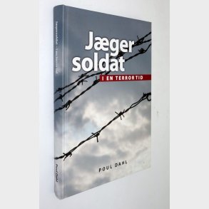 J�gersoldat i en terrortid:Poul Dahl (signeret)