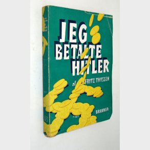 Jeg betalte Hitler: Fritz Thyssen