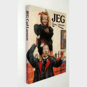 Jeg Carl larsson - erindringer: Carl Larsson