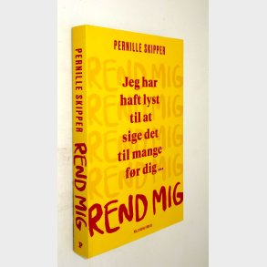 Jeg har haft lyst til at sige det til mange f�r dig...rend mig: Pernille Skipper