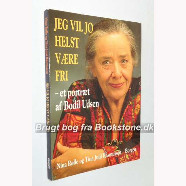 Jeg vil jo helst vre fri - et portrt af Bodil Udsen