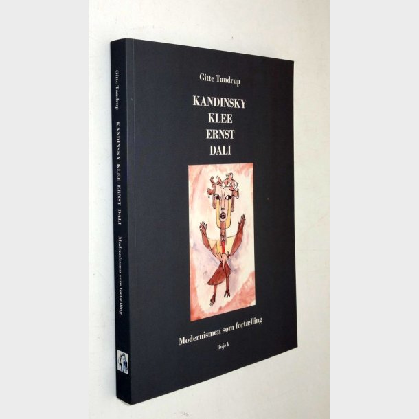 Kandinsky, Klee, Ernst, Dali - modernismen som fort�lling: Gitte Tandrup