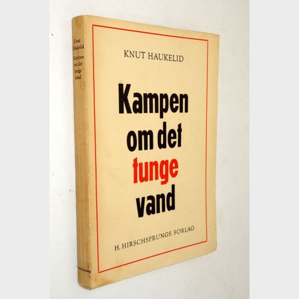 Kampen om det tunge vand: Knut Haukelid