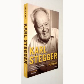 Karl Stegger - en biografi: Peer Kaae