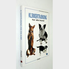 Klikkertrning for din hund: Morten Egtvedt & Cecilie Kster