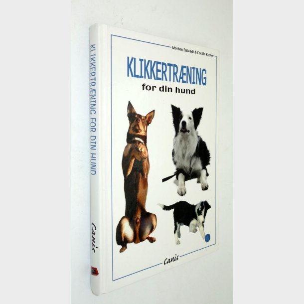 Klikkertrning for din hund: Morten Egtvedt &amp; Cecilie Kster