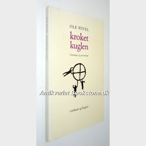 Kroketkuglen - erindrings- og portrtdigte: Ole Wivel 