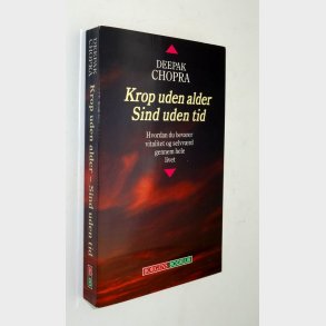 Krop uden alder Sind uden tid: Deepak Chopra