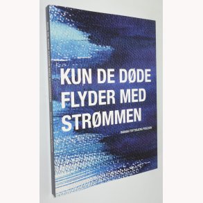 Kun de dde flyder med strmmen