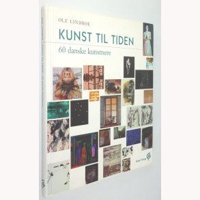 Kunst til tiden 60 danske kunstnere
