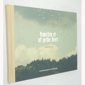 Kunsten at gribe livet Vrestedskunst