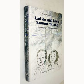 Lad de sm� b�rn komme til mig: Marian M. Schooland