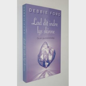 Lad dit indre lys skinne: Debbie Ford