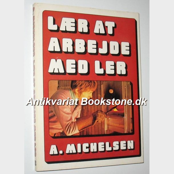 Lr at arbejde med ler: A. Michelsen 
