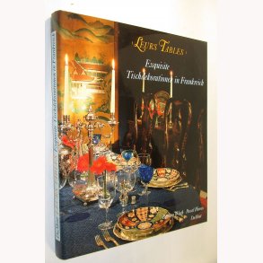 Leurs Tables - Exquisite Tischdekorationen in Frankreich