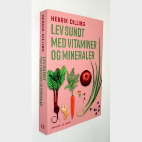 Lev sundt med vitaminer og mineraler: Henrik Dilling