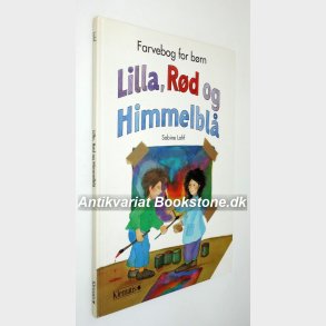 Lilla, Rd og Himmelbl - farvebog for brn: Sabine Lohf