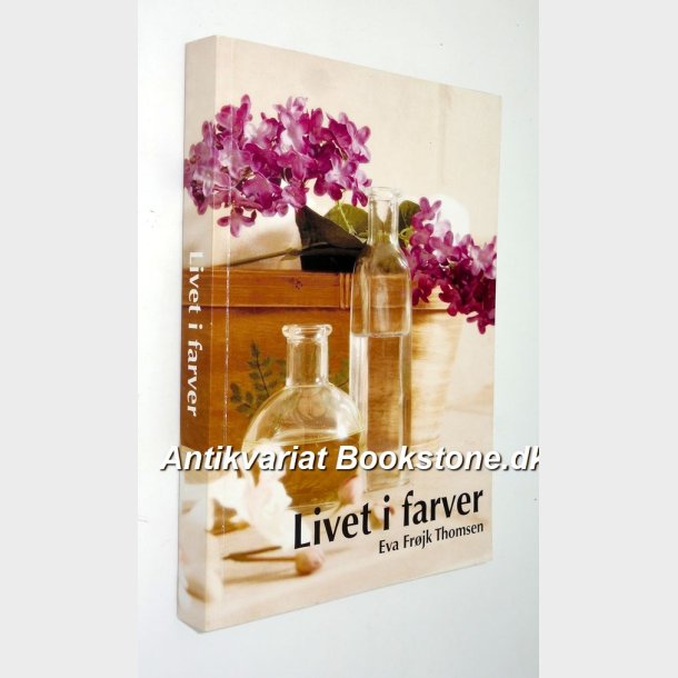 Livet i farver - mit frste r: Eva Frjk Thomsen 