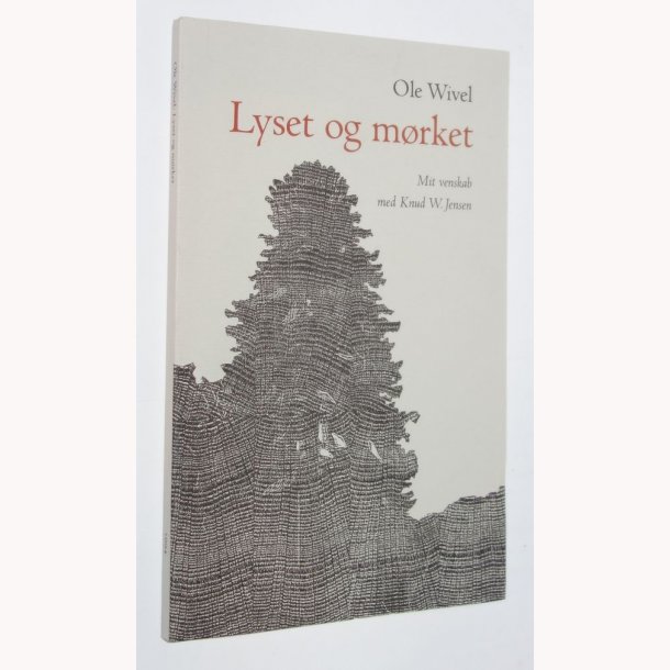 Lyset og mrket: mit venskab med Knud W. Jensen