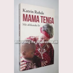 Mama Tenga - mit afrikanske liv: Katrin Rohde (signeret)