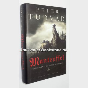 Manteuffel - fragmenter af en uddelig levned: Peter Tudvad 