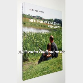 Med far  p fisketur ved sen: Skou Porsborg