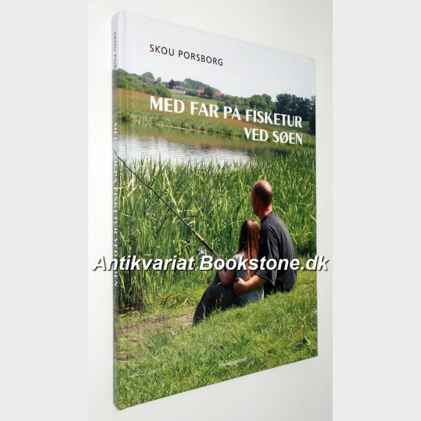 Med far  p fisketur ved sen: Skou Porsborg