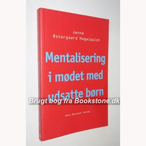 Mentalisering i mdet med udsatte brn:Janne stergaard Hagelquist