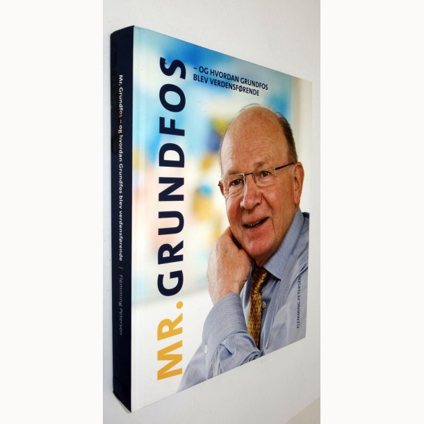 Mr. Grundfos - og hvordan Grundfos blev verdensf�rende: Flemming Petersen
