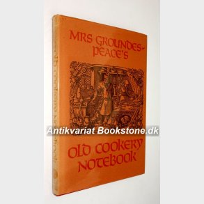 Mrs Groundespeaces old Cookery Notebook