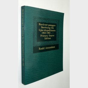 Nordvest-Passagen: Beretning Om Gjoa-Ekspeditionen 1903-1907