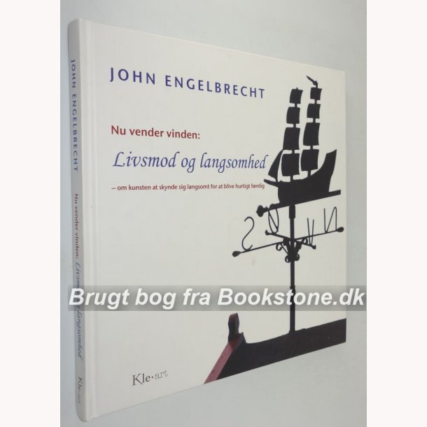 Nu vender vinden - Livsmod og langsommelighed: John Engelbrecht (signeret)