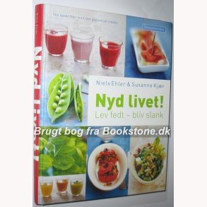 Nyd livet! - lev fedt - bliv slank