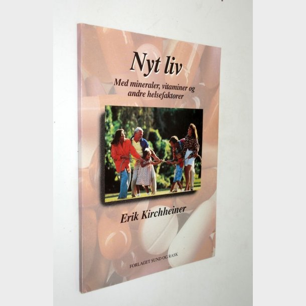 Nyt liv med mineraler, vitaminer og andre helsefaktorer: Erik Kirchheiner