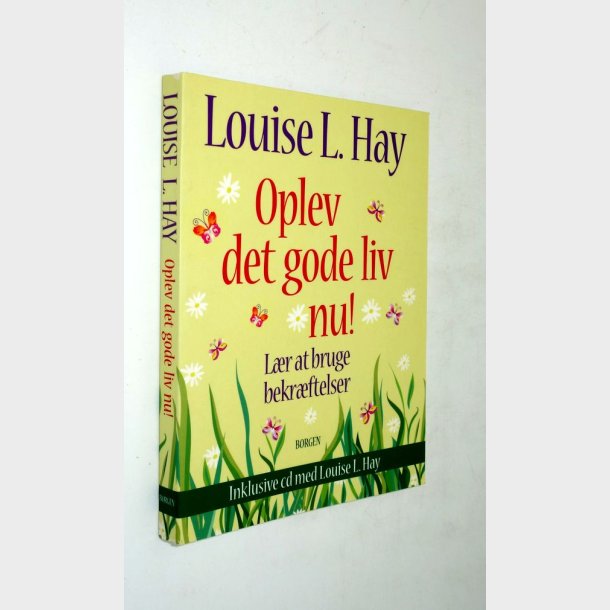 Oplev det gode liv nu!: Louise L. Hay