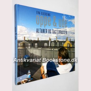 Oppe & ude - altaner og tagterrrasser 