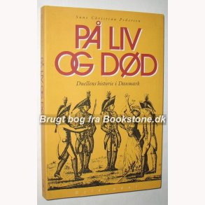 P liv og dd - duellens historie i Danmark