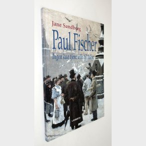 Paul Fischer - ingen kan tjene alle til takke: Jane Sandberg