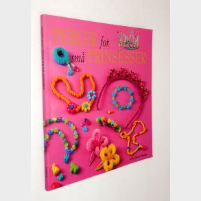 Perler for sm� prinsesser: Gitte Schou Hansen