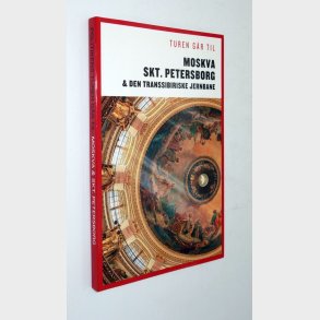 Politikens turen gr til Moskva Skt. Petersborg & Den Transsibirske Jernbane