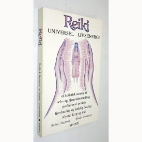 Reiki - Universel livsenergi: Bodo J. Baginski & Shalila Sharamon