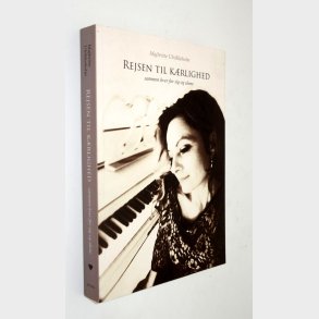 Rejsen til krlighed: Majbritte Ulrikkeholm (Signeret)