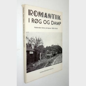 Romantik i rg og damp - Haderslev Amts Jernbaner 1899-1939