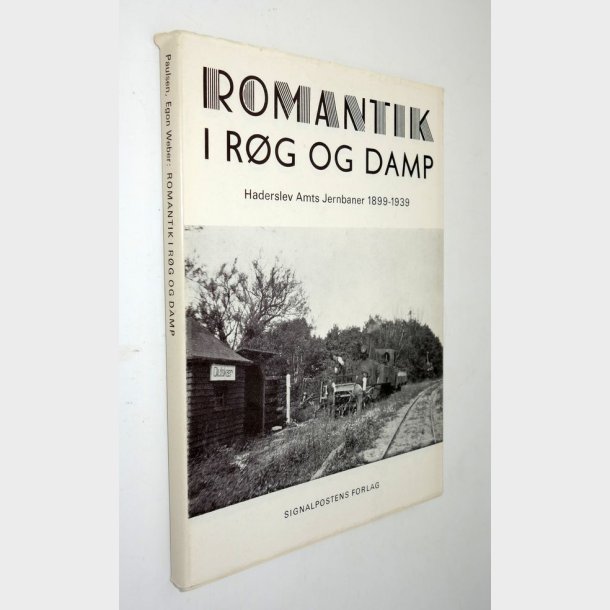 Romantik i rg og damp - Haderslev Amts Jernbaner 1899-1939