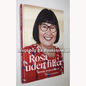 Rosa uden filter - Rosa Kildahls liv