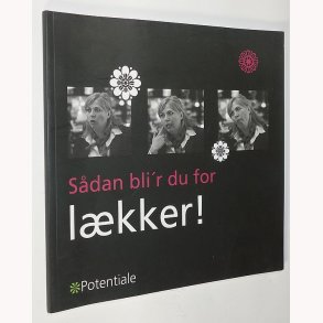Sdan bli´r du for lkker!