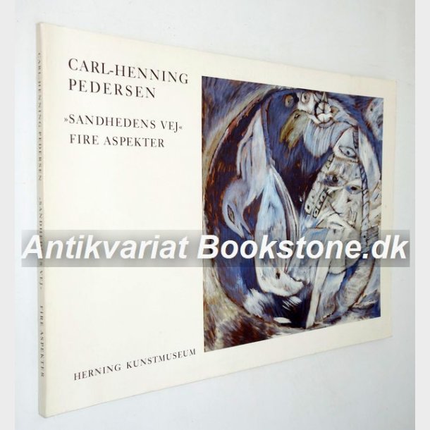 Carl-Henning Pedersen Sandhedens vej - fire aspekter