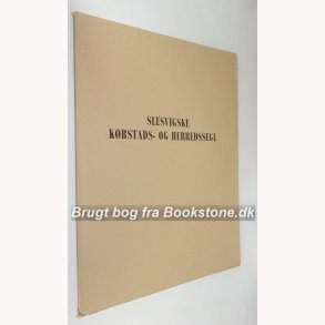 Slesvigske Kbstads- og Herredssegl indtil 1660