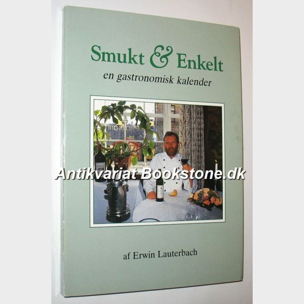 Smukt &amp; Enkelt - en gastronomisk kalender