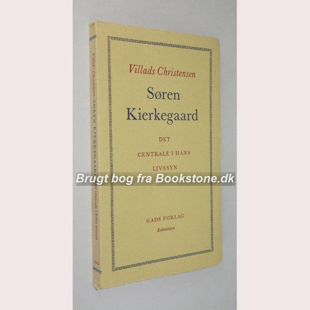 Sren Kierkegaard - det centrale i hans livssyn 